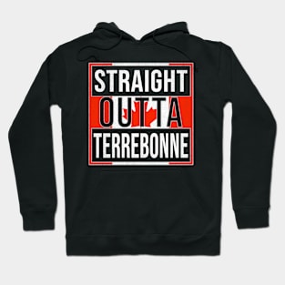 Straight Outta Terrebonne Design - Gift for Quebec With Terrebonne Roots Hoodie